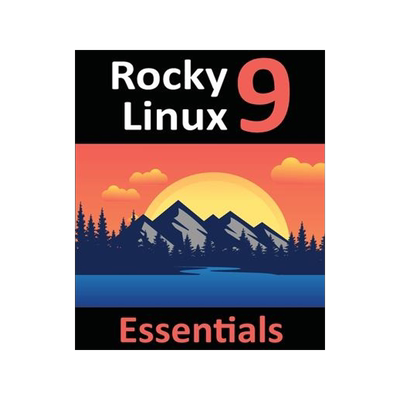 [预订]978-1-951442-67-5: Learn to Install, Administer, and Deploy Rocky Linux 9 Systems 9781951442675