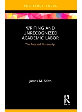 预订 Writing and Unrecognized Academic Labor: The Rejected Manuscript: 9780367621025