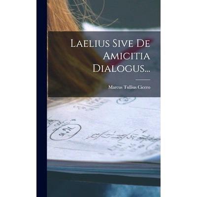 预订 Laelius Sive De Amicitia Dialogus...: 9781018774114