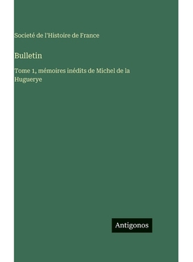 预订 Bulletin: Tome 1, mémoires inédits de Michel de la Huguerye: 9783563788158
