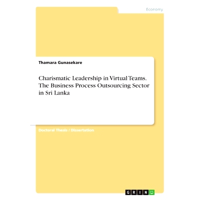 预订 Charismatic Leadership in Virtual Teams. The Business Process Outsourcing Sector in Sri Lanka: 9783346343482