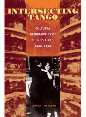预订 Intersecting Tango: Cultural Geographies of Buenos Aires, 1900-1930: 9780822959854