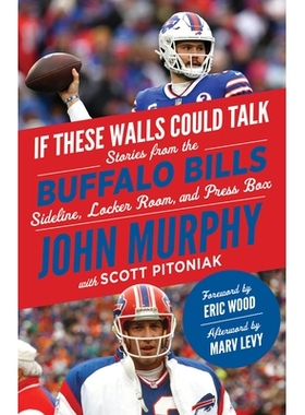 预订 If These Walls Could Talk: Buffalo Bills: Stories from the Buffalo Bills Sideline, Locker Room, and Press Box 如果