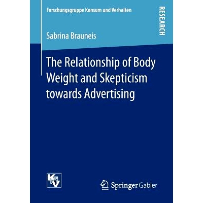 预订 The Relationship of Body Weight and Skepticism towards Advertising 体重的关系与对广告的怀疑: 9783658148607