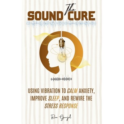 预订 The Sound Cure: Using Vibration to Calm Anxiety, Improve Sleep, and Rewire the Stress Response. 9798246525807