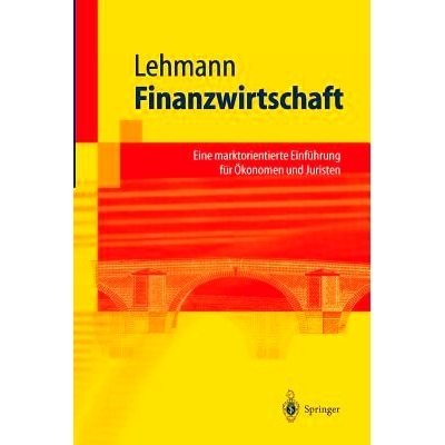 预订 Finanzwirtschaft: Eine marktorientierte Einführung für Ökonomen und Juristen: 9783540006701