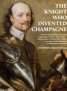 [预订]The Knight Who Invented Champagne: How Sir Kenelm Digby developed robust glass bottles - verre Angla 9781916329621