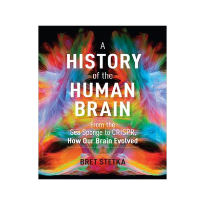 [预订]A History of the Human Brain: From the Sea Sponge to Crispr, How Our Brain Evolved 9781604699883