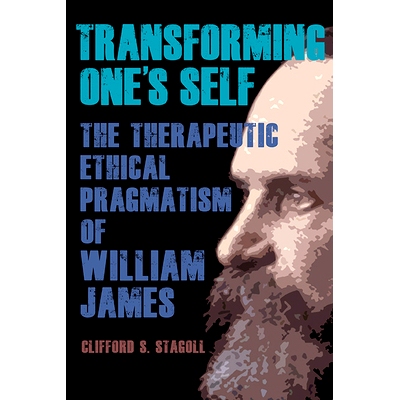 预订 Transforming One’s Self: The Therapeutic Ethical Pragmatism of William James: 9781438493275