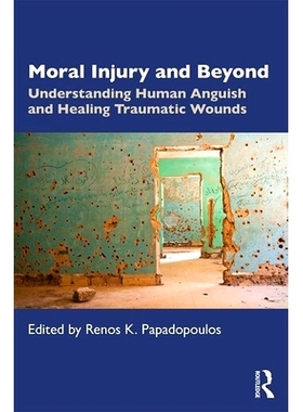 预订 Moral Injury and Beyond: Understanding Human Anguish and Healing Traumatic Wounds 道德伤害及其他：解读人类的痛苦并