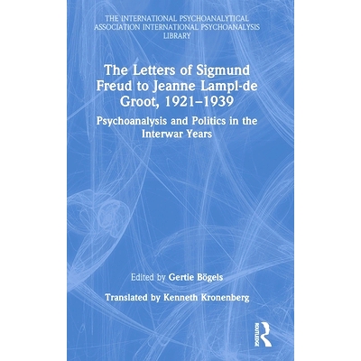 预订 The Letters of Sigmund Freud to Jeanne Lampl-de Groot, 1921-1939: Psychoanalysis and Politics in the Interwar Years