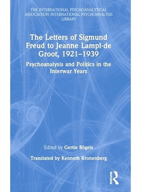 预订 The Letters of Sigmund Freud to Jeanne Lampl-de Groot, 1921-1939: Psychoanalysis and Politics in the Interwar Years