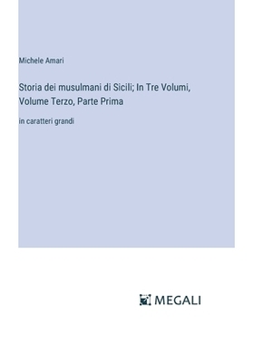 预订 Storia dei musulmani di Sicili; In Tre Volumi, Volume Terzo, Parte Prima: in caratteri grandi: 9783387074475