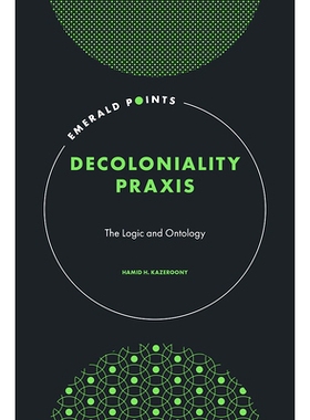 预订 Decoloniality PRAXIS: The Logic and Ontology: 9781802629521