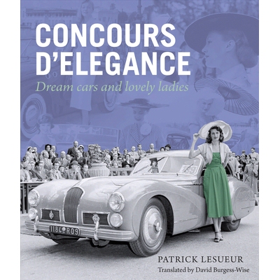 预订 Concours d’Elegance: Dream Cars and Lovely Ladies 华彩盛典:优雅之车与佳人: 9781854432506