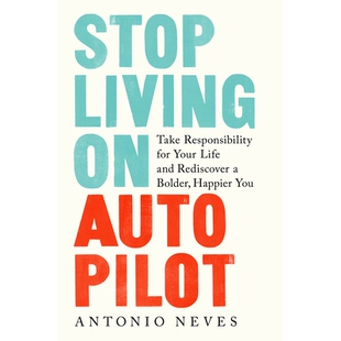预订 Stop Living on Autopilot: Take Responsibility for Your Life and Rediscover a Bolder, Happier You 停止靠自动驾驶生活