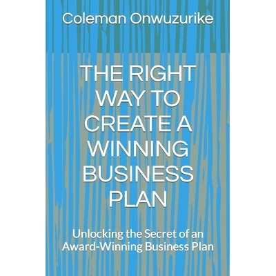预订 The Right Way to Create a Winning Business Plan: Unlocking the Secret of an Award-Winning Business Plan: 9798320776