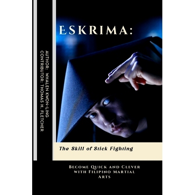 预订 Eskrima: The Skill of Stick Fighting: Become Quick and Clever with Filipino Martial Arts: 9798325955129