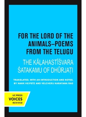 预订 For the Lord of the Animals-Poems from the Telugu: The Kalahastisvara Satakamu of Dhurjati: 9780520372375