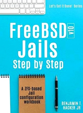 预订 FreeBSD v10 Jails - Step by Step: A ZFS based Jail configuration workbook: 9780997194609