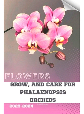 预订 Grow, and Care for Phalaenopsis Orchids: Become flowers expert: 9798874384739