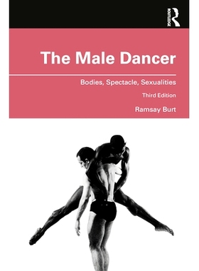 预订 The Male Dancer: Bodies, Spectacle, Sexualities 男舞者：身体、奇观、性欲: 9780367748647