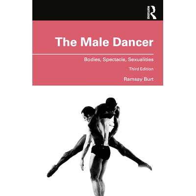 预订 The Male Dancer: Bodies, Spectacle, Sexualities 男舞者：身体、奇观、性欲: 9780367748647