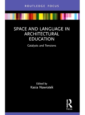 预订 Space and Language in Architectural Education: Catalysts and Tensions 建筑教育空间与语言：催化剂与张力: 97810321938