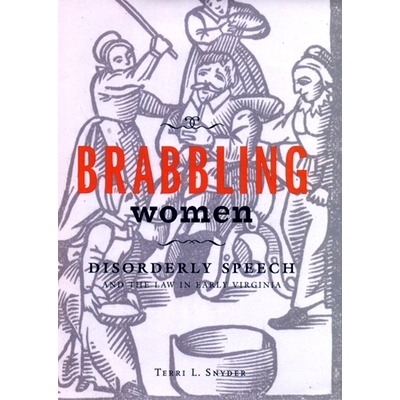 预订 Brabbling Women: Disorderly Speech and the Law in Early Virginia 争吵女性：早期弗吉尼亚的七嘴八舌与法律: 9780801479