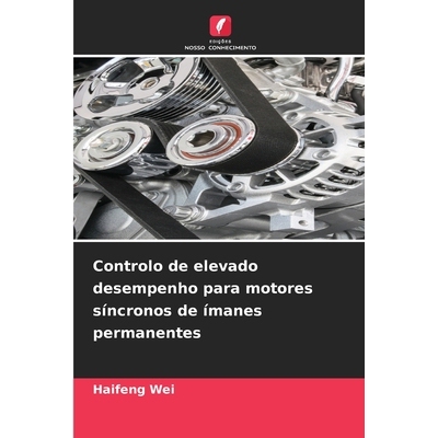 预订 Controlo de elevado desempenho para motores síncronos de ímanes permanentes: DE: 9786209086595