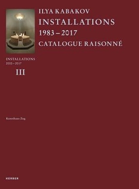预订 Ilya Kabakov Inst. III: INSTALLATIONS 2000-2016. CATALOGUE RAISONNÉ 伊利亚·卡巴科夫研究所 三：设施2000-2016。 原