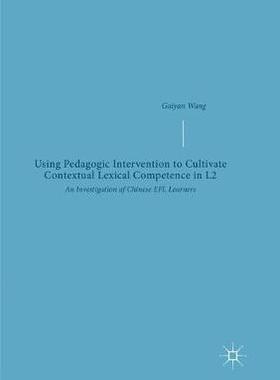 【预订】Using Pedagogic Intervention to Cultivate Contextual Lexical Competence in L2: An Investigation of Chinese...