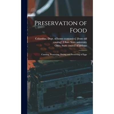 预订 Preservation of Food; Canning, Preserving, Drying and Preserving of Eggs: 9781016348300