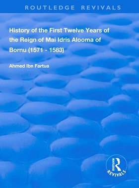 预订 History of the First Twelve Years of the Reign of Mai Idris Alooma of Bornu (1571-1583): By his Imam 博尔努·麦·伊