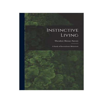 [预订]Instinctive Living: a Study of Invertebrate Behaviour 9781014473769