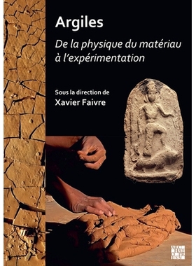 预订 Argiles: de la Physique Du Materiau a l’Experimentation: Actes Des Journees d’Etudes Du Programme Collectif Argil