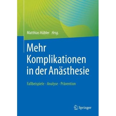 预订 Mehr Komplikationen in der Anästhesie Fallbeispiele - Analyse - Prävention 9783662645390