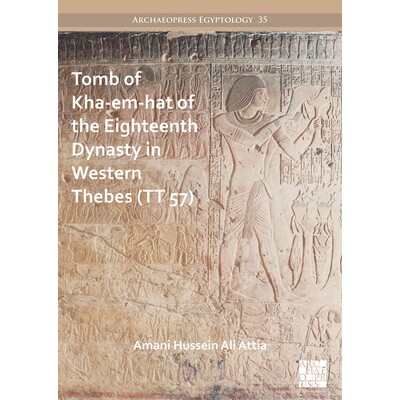 预订 Tomb of Kha-Em-Hat of the Eighteenth Dynasty in Western Thebes (Tt 57) 西底比斯第十八王朝 Kha-em-hat 墓 (TT 57): 97