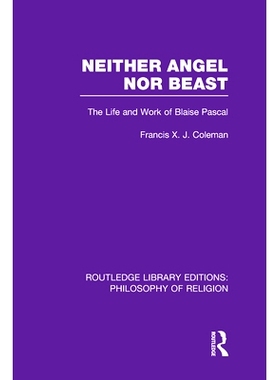预订 Neither Angel nor Beast: The Life and Work of Blaise Pascal 既不是天使也不是野兽：帕斯卡的生活和工作: 9780415822572