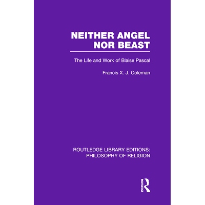 预订 Neither Angel nor Beast: The Life and Work of Blaise Pascal 既不是天使也不是野兽：帕斯卡的生活和工作: 9780415822572