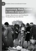 【预订】Consuming Mass Fashion in 1930s England: Design, Manufacture and Ret 9783030946128