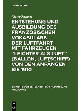 预订 Entstehung und Ausbildung des französischen Vokabulars der Luftfahrt mit Fahrzeugen “leichter als Luft” (Ballon,