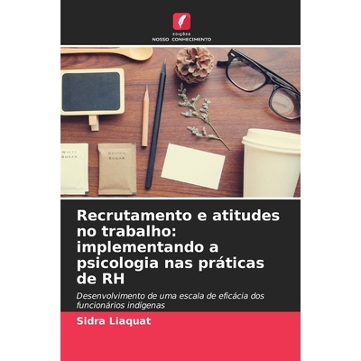 预订 Recrutamento e atitudes no trabalho: implementando a psicologia nas práticas de RH: Desenvolvimento de uma escala
