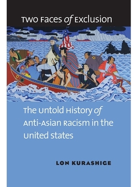 预订 Two Faces of Exclusion: The Untold History of Anti-Asian Racism in the United States 排斥的两面：美国不为人知的反亚