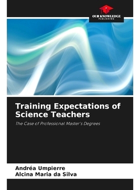 预订 Training Expectations of Science Teachers: The Case of Professional Master’s Degrees 科學教師的培養期望: 978620828