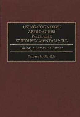 [预订]Using Cognitive Approaches with the Seriously Mentally Ill 9780275952440
