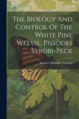[预订]The Biology And Control Of The White Pine Weevil, Pissodes Strobi-peck 9781020401336