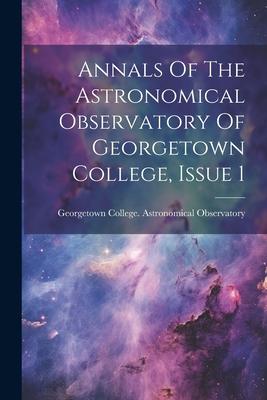 [预订]Annals Of The Astronomical Observatory Of Georgetown College, Issue 1 9781021534255