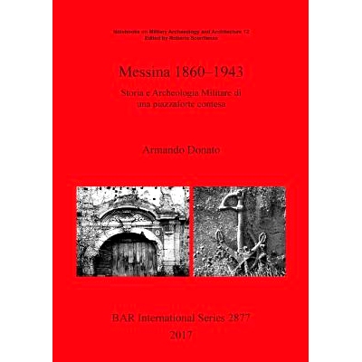 预订 Messina 1860–1943: Storia e Archeologia Militare di una piazzaforte contesa 墨西拿 1860–1943: 9781407316284