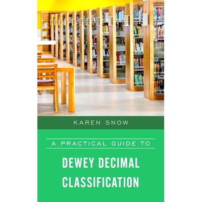 预订 A Practical Guide to Dewey Decimal Classification 杜威十进制分类的实用指南: 9781538127209
